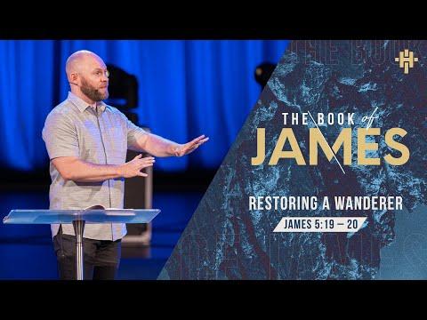 Restoring a Wanderer (James 5:19-20) // July 25, 2021