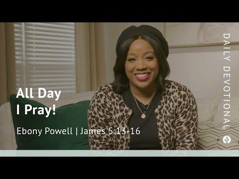 All Day I Pray! | James 5:13–16 | Our Daily Bread Video Devotional