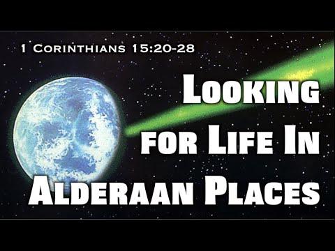 Looking for Life in Alderaan Places (1 Corinthians 15:20-28)