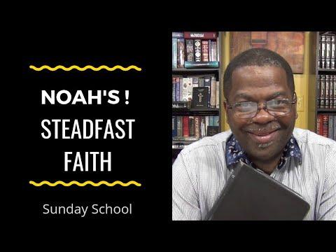 Noah's Steadfast Faith, Genesis 6:9-22, Sunday School lesson, October 7, 2018