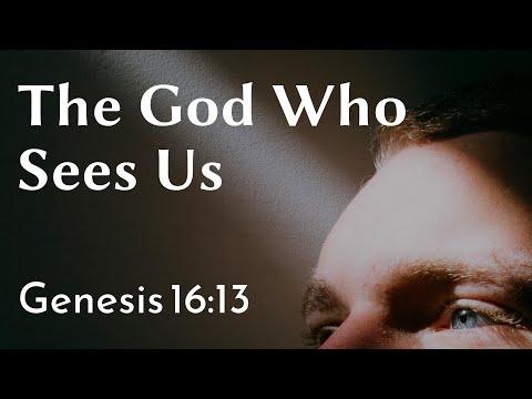 8/28/22 - The God Who Sees Us - Genesis 16:7-16