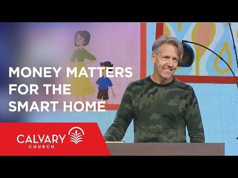 Money Matters for the Smart Home - 2 Corinthians 9:6-15 - Skip Heitzig