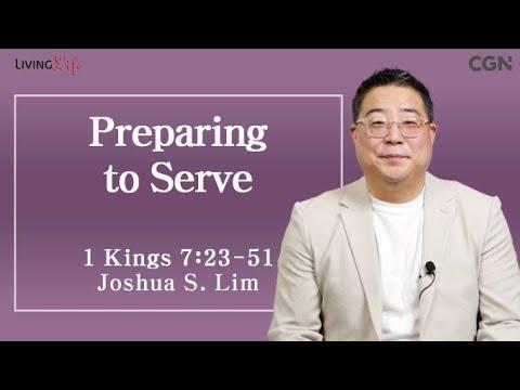 Preparing to Serve (1 Kings 7:23-51) - Living Life 04/17/2024 Daily Devotional Bible Study