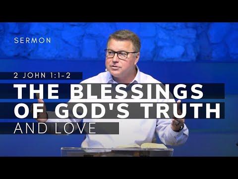 2 John 1:1-2 Sermon (Msg 2) | The Blessings of God's Truth and Love | 6/26/22