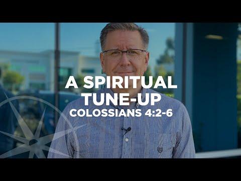 A Spiritual Tune-Up (Colossians 4:2-6) | Special Weekend Video Sermon | Pastor Mike Fabarez
