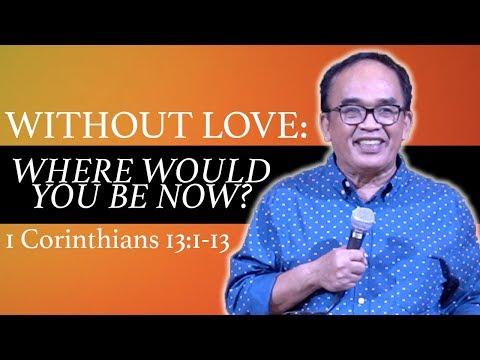 Without Love: Where Would You Be Now? // 1 Corinthians 13:1-13 // Tagalog Bible Preaching