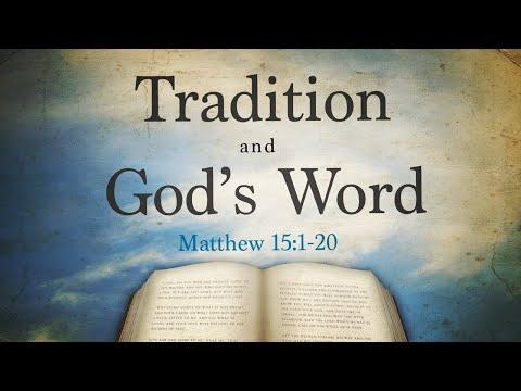 Tradition and God's Word (Matthew 15:1-20)