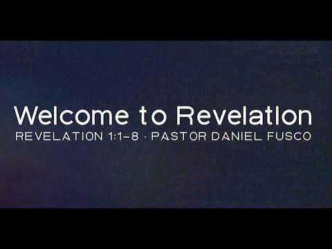 Welcome to Revelation (Revelation 1:1-8) - Pastor Daniel Fusco