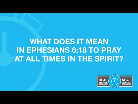 What Does It Mean in Ephesians 6:18 to Pray at All Times in the Spirit?