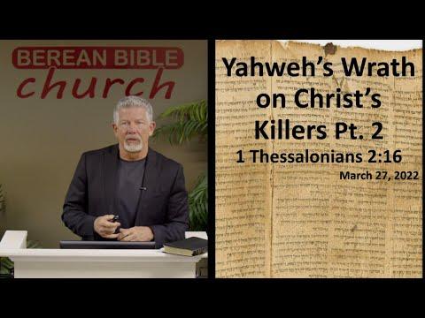 Yahweh's Wrath on Christ's Killers Pt 2 (1 Thessalonians 2:13-16)