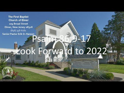 1-2-2022 Psalm 86:9-17 Look Forward to 2022
