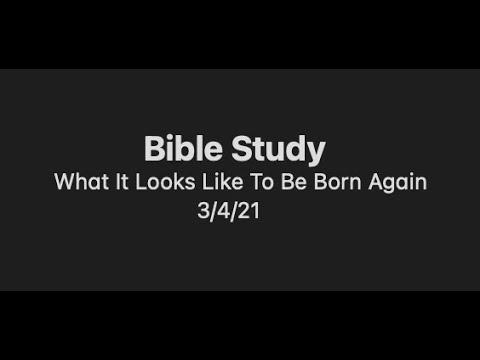 Bible Study - 2 Corinthians 5:17; John 3:1-8 | 3/4/21