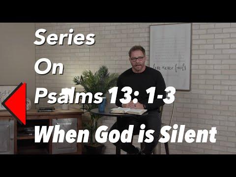 Ep 145 When God is Silent Psalm 13 : 1 - 3
