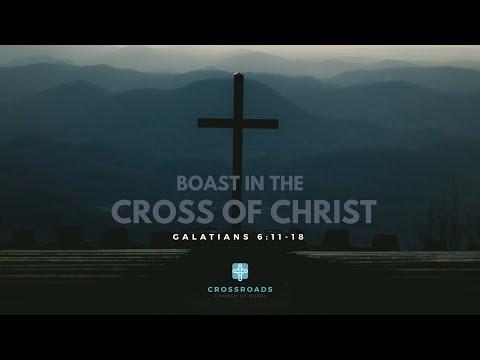 Boast in the Cross of Christ - Galatians 6:11-18