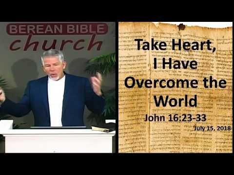 Take Heart, I Have Overcome the World (John 16:23-33)
