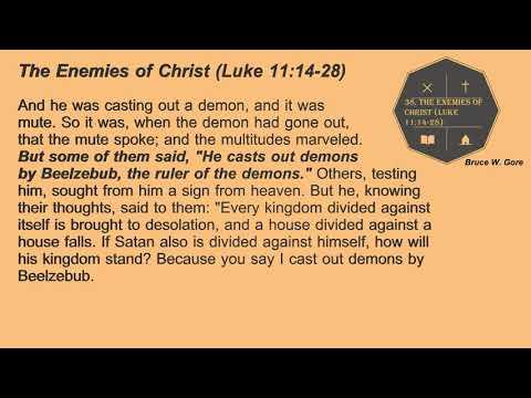 38. The Enemies of Christ (Luke 11:14-28)