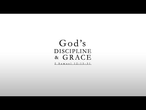 God's Discipline and Grace (2 Samuel 12:15-31)