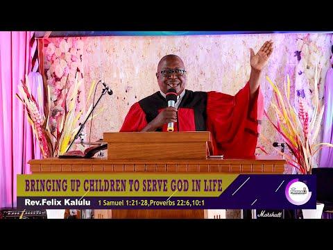 BRINGING UP CHILDREN TO SERVE GOD IN LIFE | 1 Samuel 1:21-28, Proverbs 22:6, 10:1 | Rev.Felix Kalulu