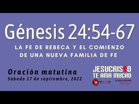 Oracion 9/17/2022 - Genesis 24:54-67 - La fe de Rebeca y el comienzo de una nueva familia de fe