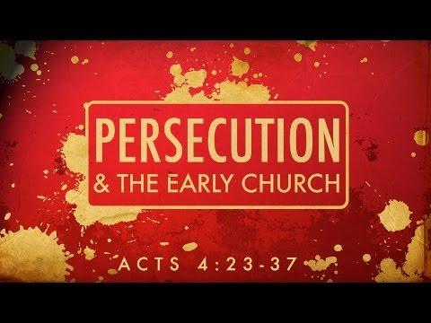 "Persecution & The Early Church" (Acts 4:23-37)