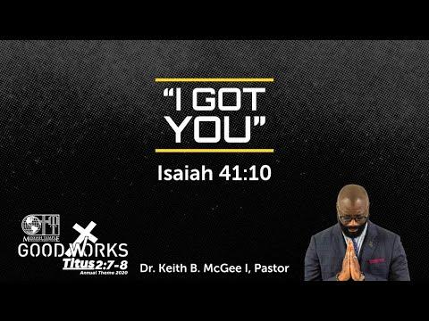 “I Got You” (Isaiah 41:10) Dr. Keith B. McGee I (11/1/20)