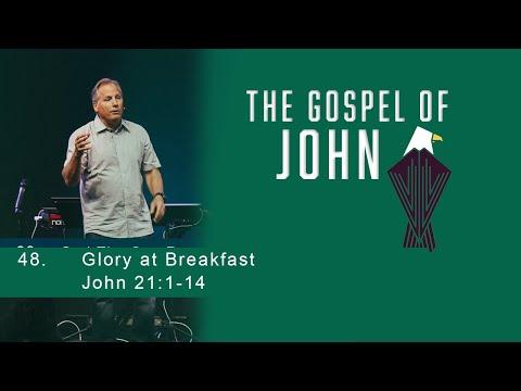The Gospel of John - 48 - Glory at Breakfast - John 21:1-14