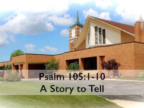 Psalm 105:1-10 - A Story to Tell