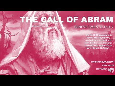 SUNDAY SCHOOL LESSON, SEPTEMBER 4, 2022, THE CALL OF ABRAM, GENESIS 12: 1-5, 7; 15: 1-7