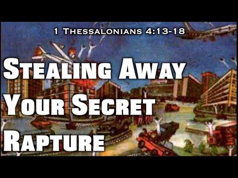Stealing Away Your Secret Rapture (1 Thessalonians 4:13-18)