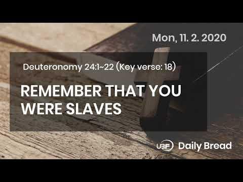REMEMBER THAT YOU WERE SLAVES / UBF Daily Bread, Deuteronomy 24:1~22, 11.2.2020