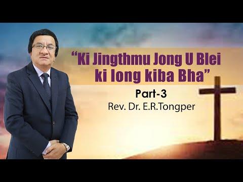Part-3 | KI JINGTHMU JONG U BLEI KI LONG KIBA BHA | GENESIS 50:20 | 09.05.2021 | Rev.Dr.E.R.Tongper