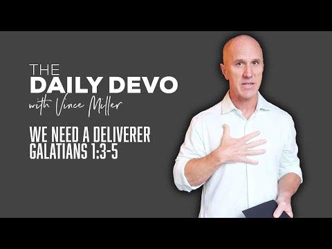 We Need A Deliverer | Devotional | Galatians 1:3-5