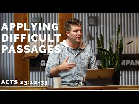 Acts 23:12-35 -  Applying Difficult Passages