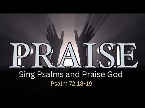 Praise Be To God | May The Whole Earth Be Filled with His Glory | Sing Psalm | Psalm 72:18-19