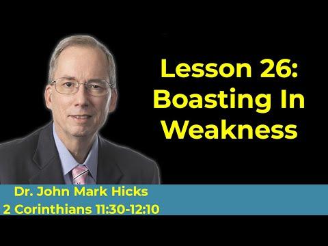 2 Corinthians 11:30-12:10 Bible Class "Boasting in Weakness" - John Mark Hicks