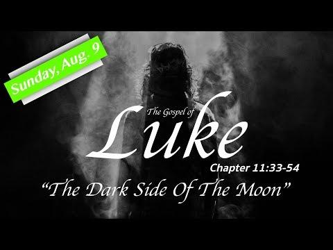 The Dark Side Of The Moon - Luke 11:33-54 - Calvary Chapel New Harvest Los Lunas