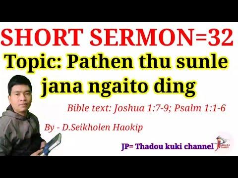 Short sermon(32):Pathen thu sunle jana ngaito ding(Bible text:Joshua 1:7-9; Psalm 1:1-6) D.S Haokip