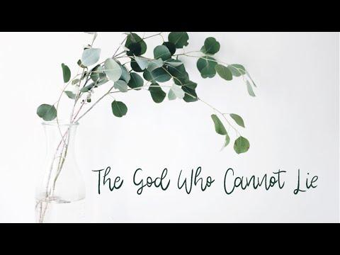 The God Who Cannot Lie - Hebrews 6:17-18