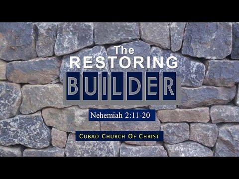 THE RESTORING BUILDER Nehemiah 2:11-20