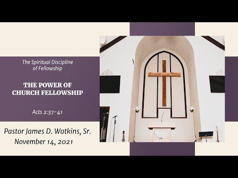 "The Power of Church Fellowship" - Acts 2:37-41 - Pastor James D. Watkins, Sr.