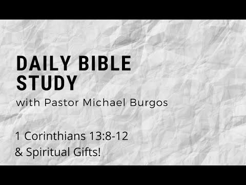 Daily Bible Study: 1 Corinthians 13:8-12 &Spiritual Gifts!