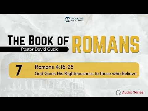 Romans 4:16-25 – God Gives His Righteousness to those who Believe