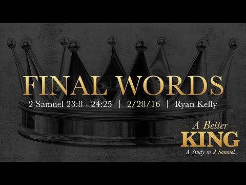 Ryan Kelly, "Final Words" -   2 Samuel 23:8 - 24:25