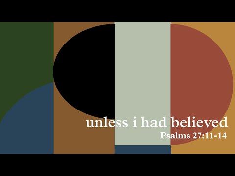 Attested Faith | Unless I Had Believed | Psalms 27:11-14