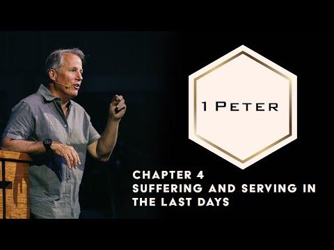 1 Peter 4 - Suffering and Serving in the Last Days
