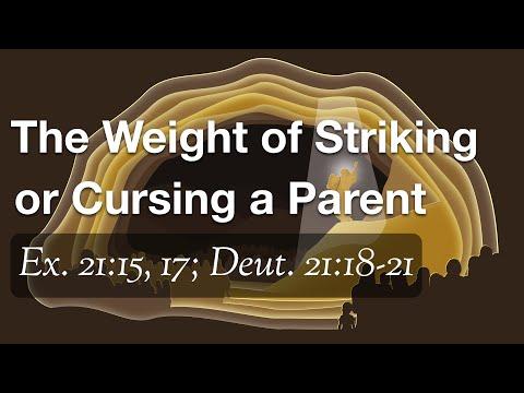 The Weight of Striking or Cursing a Parent (Ex. 21:15, 17; Deut. 21:18-21)