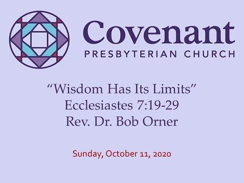 "Wisdom Has Its Limits," Eccl 7:19-29: 10/11/20 @ Covenant Presbyterian Church, Cherry Hill, NJ