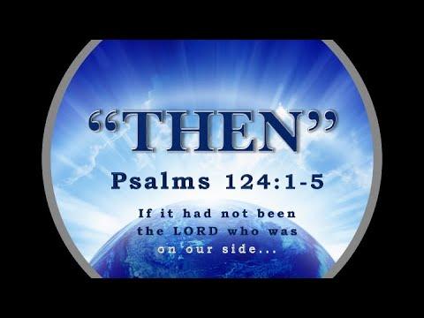 "Then" ~ Psalm 124:1-5