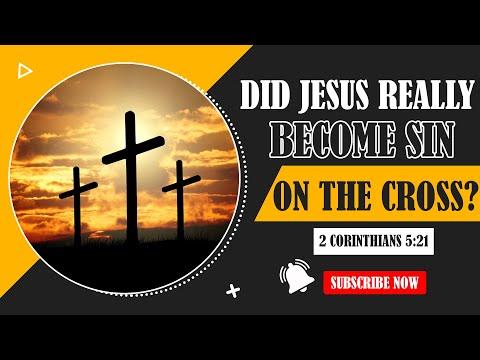 Did Jesus Really Become Sin On The Cross? 2 Corinthians 5:21 Explained