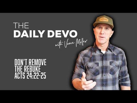 Don't Remove The Rebuke | Devotional | Acts 24:22-25